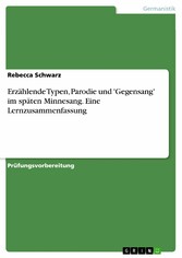 Erzählende Typen, Parodie und 'Gegensang' im späten Minnesang. Eine Lernzusammenfassung