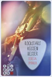 Rockstars küssen besser (Die Rockstars-Serie 7)