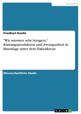 'Wir mussten sehr hungern.' Rüstungsproduktion und Zwangsarbeit in Braunlage unter dem Hakenkreuz