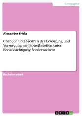 Chancen und Grenzen der Erzeugung und Versorgung mit Biotreibstoffen unter Berücksichtigung Niedersachens