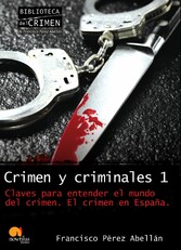 Crimen y criminales I. Claves para entender el mundo del crimen