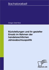 Rückstellungen und ihr gezielter Einsatz im Rahmen der handelsrechtlichen Jahresabschlusspolitik