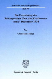 Die Entstehung des Reichsgesetzes über das Kreditwesen vom 5. Dezember 1934.