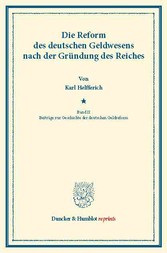 Die Reform des deutschen Geldwesens nach der Gründung des Reiches.