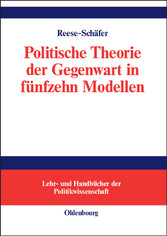 Politische Theorie der Gegenwart in fünfzehn Modellen