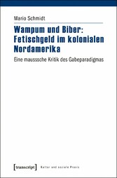 Wampum und Biber: Fetischgeld im kolonialen Nordamerika