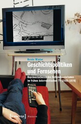 Geschichtspolitiken und Fernsehen