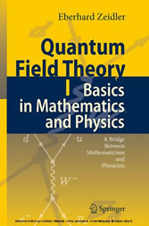 Quantum Field Theory I: Basics in Mathematics and Physics