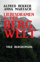 Liebesdramen in der Bergwelt: Vier Bergromane