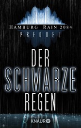 Hamburg Rain 2084 Prolog. Der schwarze Regen