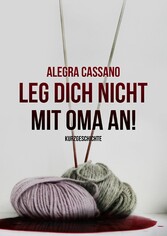 Leg dich nicht mit Oma an!