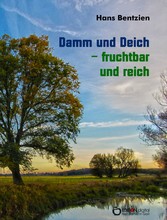 Damm und Deich - fruchtbar und reich