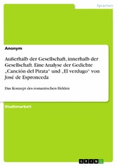 Außerhalb der Gesellschaft, innerhalb der Gesellschaft. Eine Analyse der Gedichte 'Canción del Pirata' und 'El verdugo' von José de Espronceda