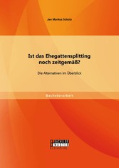 Ist das Ehegattensplitting noch zeitgemäß? Die Alternativen im Überblick