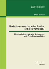 Beeinflussen extrinsische Anreize soziales Verhalten? Eine modelltheoretische Betrachtung des Verdrängungseffekts