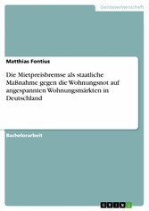 Die Mietpreisbremse als staatliche Maßnahme gegen die Wohnungsnot auf angespannten Wohnungsmärkten in Deutschland