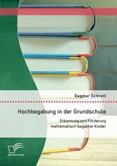 Hochbegabung in der Grundschule: Erkennung und Förderung mathematisch begabter Kinder