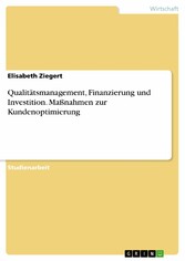 Qualitätsmanagement, Finanzierung und Investition. Maßnahmen zur Kundenoptimierung