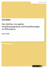 Der Einfluss von agilem Projektmanagement auf Projektbeteiligte in IT-Projekten