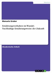 Ernährungsverhalten im Wandel. Nachhaltige Ernährungsweise der Zukunft