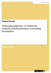 Verkaufsmanagement. 13 Stufen des Verkaufs, Selbstkonkordanz, Controlling, Kennzahlen