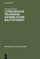 Literarische Zeugnisse kaiserlicher Bautätigkeit