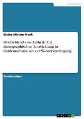 Deutschland eine Einheit? Zur demographischen Entwicklung in Ostdeutschland seit der Wiedervereinigung