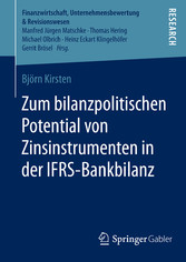 Zum bilanzpolitischen Potential von Zinsinstrumenten in der IFRS-Bankbilanz