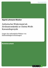 Ästhetischer Widerstand als Zivilisationskritik in Christa Wolfs Kassandraprojekt