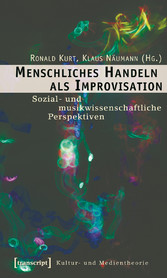 Menschliches Handeln als Improvisation