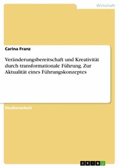 Veränderungsbereitschaft und Kreativität durch transformationale Führung. Zur Aktualität eines Führungskonzeptes