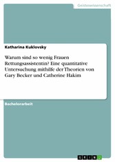 Warum sind so wenig Frauen Rettungsassistentin? Eine quantitative Untersuchung mithilfe der Theorien von Gary Becker und Catherine Hakim