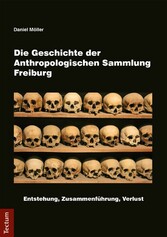 Die Geschichte der Anthropologischen Sammlung Freiburg