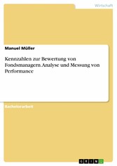 Kennzahlen zur Bewertung von Fondsmanagern. Analyse und Messung von Performance