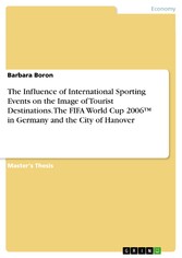 The Influence of International Sporting Events on the Image of Tourist Destinations. The FIFA World Cup 2006? in Germany and the City of Hanover