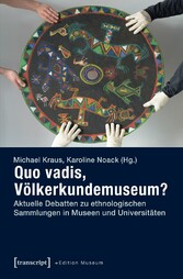 Quo vadis, Völkerkundemuseum?