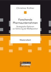 Forschende Pharmaunternehmen: Strategische Optionen zur Sicherung der Marktposition