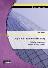 Corporate Social Responsibility: Echte Verantwortung oder Mittel zum Zweck?