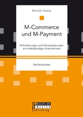 M-Commerce und M-Payment: Anforderungen und Voraussetzungen an mittelständige Unternehmen