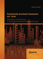 Produktivität deverbaler Substantive auf -(er)ei: Quantitative Untersuchung in einem diachronischen Zeitungstext-Korpus