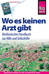 Reise Know-How Wo es keinen Arzt gibt - Medizinisches Handbuch zur Hilfe und Selbsthilfe: Diagnose, Medikamente, Malaria-Prophylaxe, Impfungen, Hygiene, Ernährung. (Sachbuch)