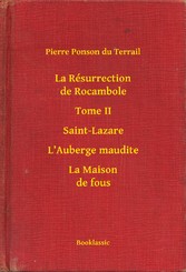 La Résurrection de Rocambole - Tome II - Saint-Lazare - L'Auberge maudite - La Maison de fous