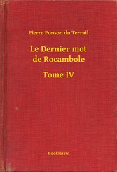 Le Dernier mot de Rocambole - Tome IV