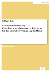 Gründungsfinanzierung 2.0: Crowdinvesting als innovative Ergänzung für den deutschen Venture Capital-Markt