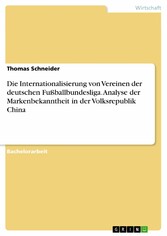 Die Internationalisierung von Vereinen der deutschen Fußballbundesliga. Analyse der Markenbekanntheit in der Volksrepublik China