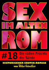 Sex im alten Rom 18 - Die süßen Früchte der Sünde