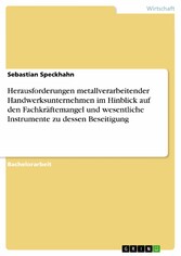 Herausforderungen metallverarbeitender Handwerksunternehmen im Hinblick auf den Fachkräftemangel und wesentliche Instrumente zu dessen Beseitigung