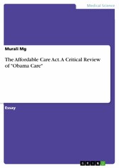 The Affordable Care Act. A Critical Review of 'Obama Care'