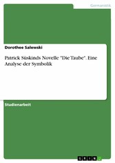 Patrick Süskinds Novelle 'Die Taube'. Eine Analyse der Symbolik