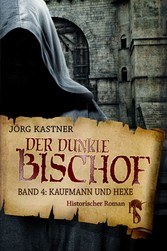 Der dunkle Bischof - Die große Mittelalter-Saga